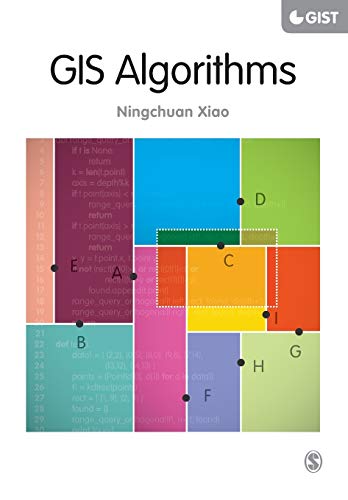 GIS Algorithms: Theory and Applications for Geographic Information Science & Technology (Sage Advances in Geographic Information Science and Technology)